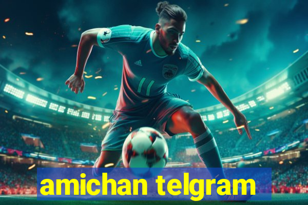 amichan telgram